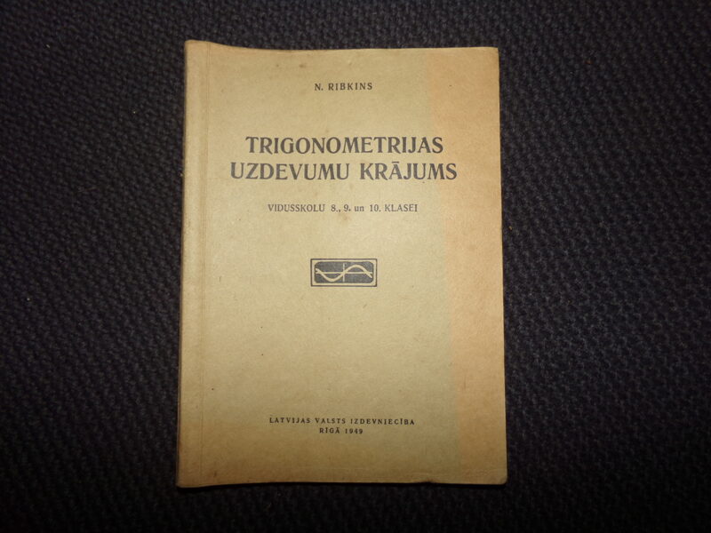 №118. Учебник тригонометрии для 8-10 классов. На латышском языке. Рига. 1949 год. 100 страниц.